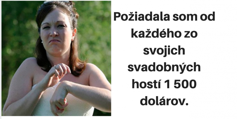 Nevesta žiadala od každého zo svojich svadobných hostí 1 500 dolárov. Skončilo to tak zle, že…