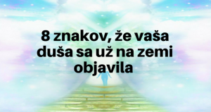 Na zemi nie ste po prvýkrát: 8 znakov, že je vaša duša reinkarnovaná