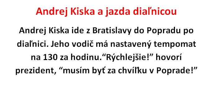 Vtip Dňa: Andrej Kiska ide z Bratislavy do Popradu po diaľnici