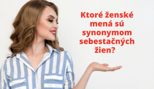 Ktoré ženské mená sú synonymom sebestačných žien?  