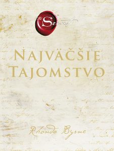 Rhonda Byrne vám prezradí Najväčšie tajomstvo