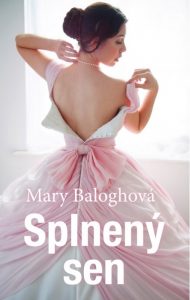 Splnený sen. Historická romanca Mary Baloghovej
