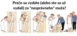 Prečo sa vydáte (alebo ste sa už vydali) za „nesprávneho“ muža?