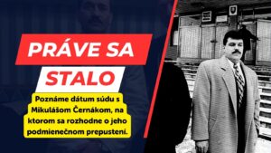 TOTO JE dátum súdu s Černákom, kedy majú rozhodovať o jeho možnom PODMIENEČNOM podprepustení