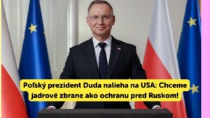 Poľský prezident Duda nalieha na USA: Chceme jadrové zbrane ako ochranu pred Ruskom!