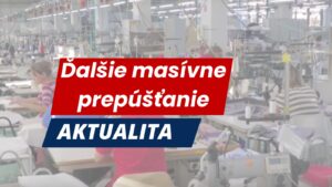 AKTUALITA: Masové prepúšťanie v Bánovciach: Stovky ľudí sú bez VÝPLAT. Podnik ide do Ázie
