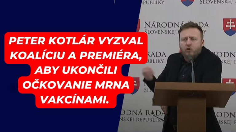 AKTUALITA: Peter Kotlár vyzýva VLÁDU na okamžité zastavenie očkovania mRNA vakcínami – Menia ľudskú DNA