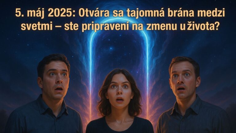 5. máj 2025: Otvára sa tajomná brána medzi svetmi – ste pripravení na zmenu života?