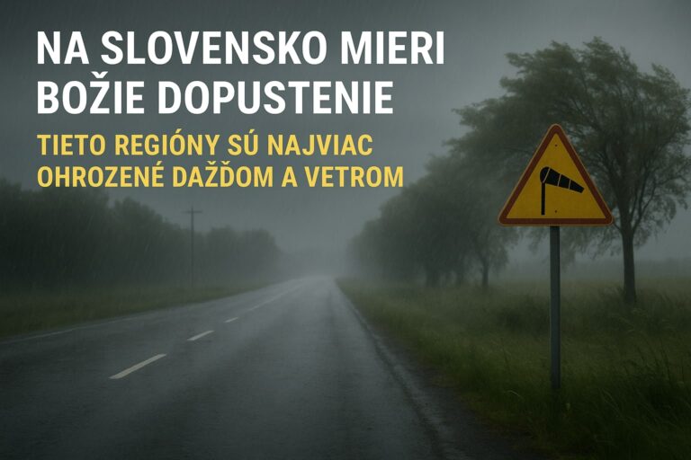 Na SLOVENSKO MIERI BOŽIE DOPUSTENIE v podobe počasia. Tieto regióny sú najviac ohrozené DAŽĎOM A VETROM