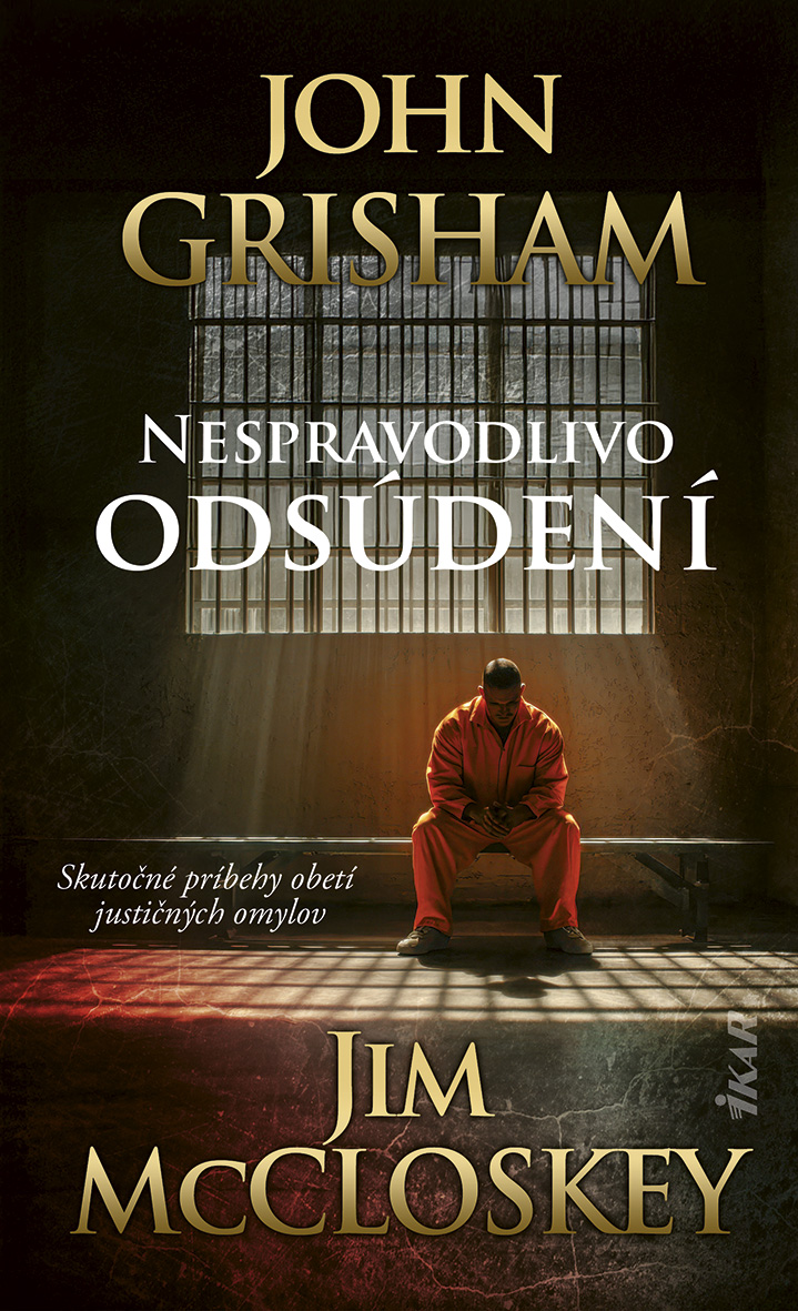 10 fascinujúcich prípadov nespravodlivo odsúdených od Johna Grishama